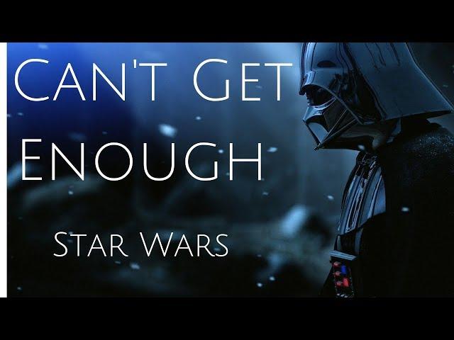 Star Wars  [Can't Get Enough]