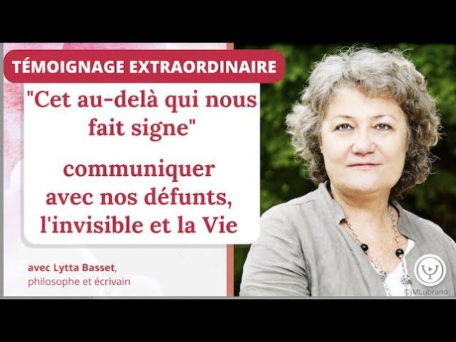 Cet au delà qui nous fait signe : communiquer avec nos défunts et l'invisible, avec Lytta Basset