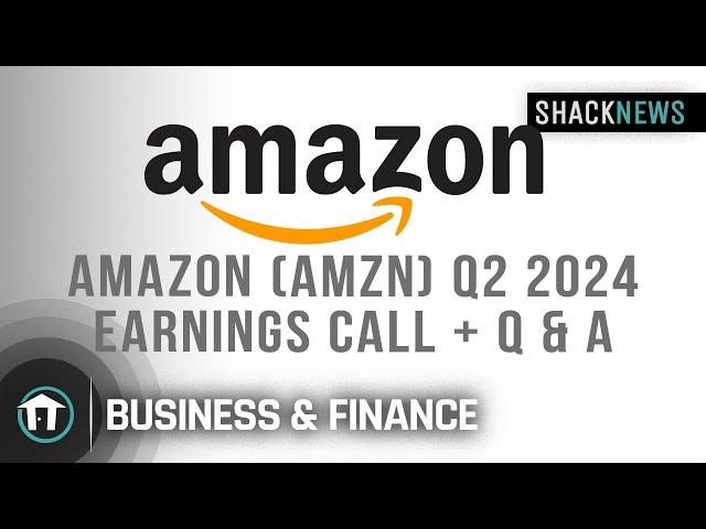 Amazon (AMZN) Q2 2024 Earnings Conference Call + Q & A