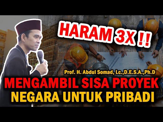 TERBARU HARAM 3X !! MENGAMBIL SISA PROYEK UNTUK KEPENTINGAN PRIBADI - USTADZ ABDUL SOMAD