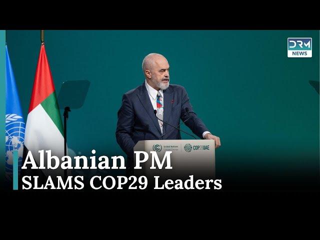 COP29: Albanian Prime Minister Edi Rama SLAMS World Leaders for Ignoring Climate Crisis |AQ1E