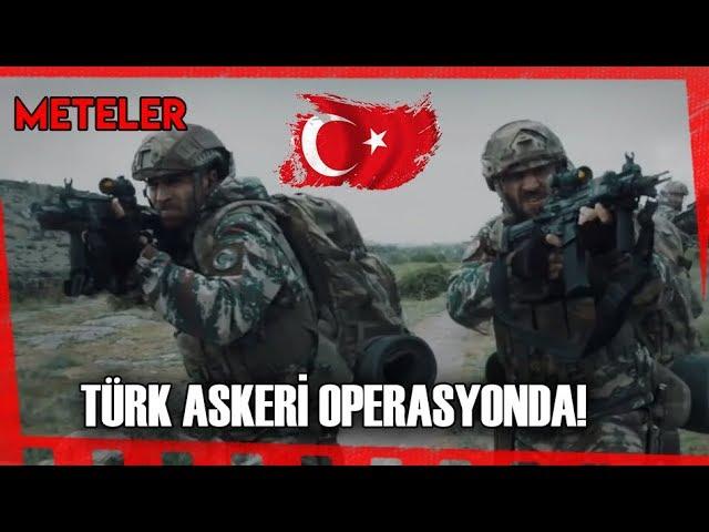 Meteler  - Türk Askeri Operasyonda!