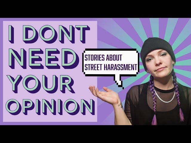 STORY TIME | Tales of Harassment, Abuse, and Unwanted Advice