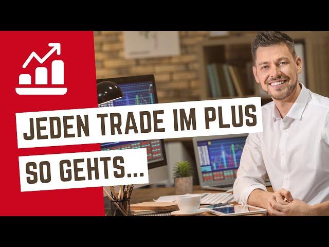 Daytrading: Jeden Trade im Gewinn schließen - so gehts!