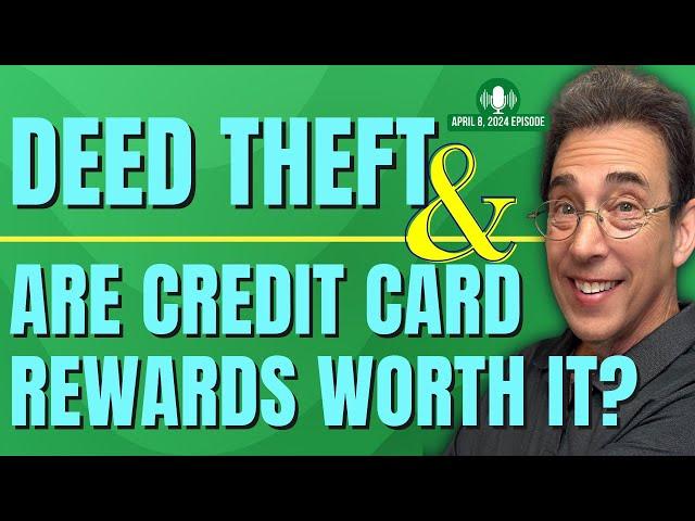 Full Show: How To Protect Your Home From Deed Theft and Are Credit Card Rewards Really Worth It?