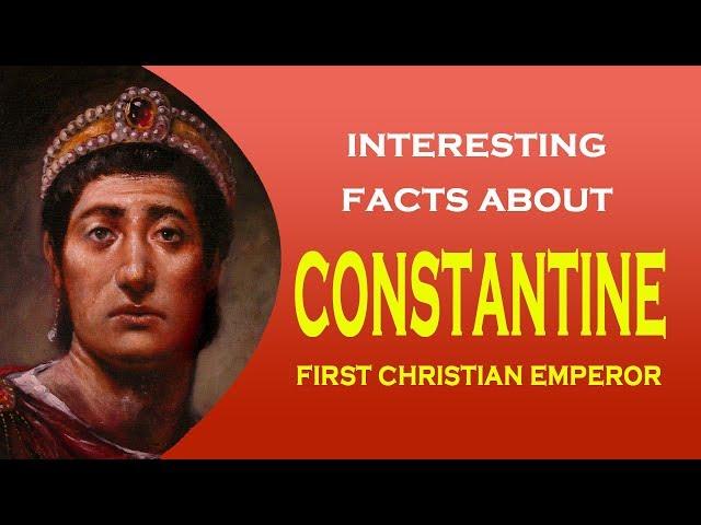 Interesting facts about First Christian Emperor Constantine