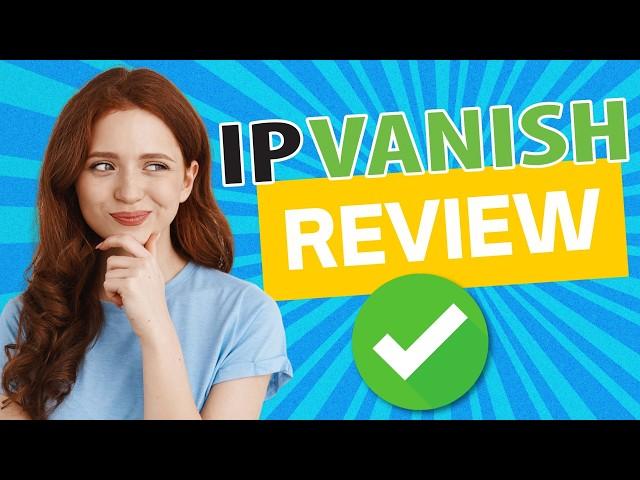 IPVanish Review in 2024 | The Ultimate Speed & Security Powerhouse?