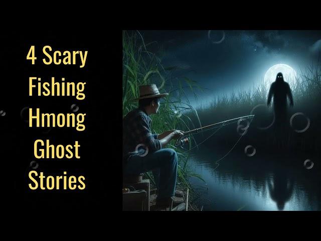 4 Scary Fishing Hmong Ghost Stories