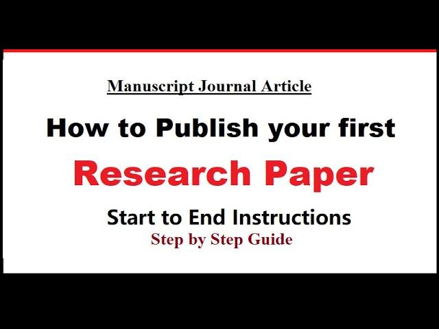 How to publish your first research  paper | Step by Step guide | Start to End Instructions