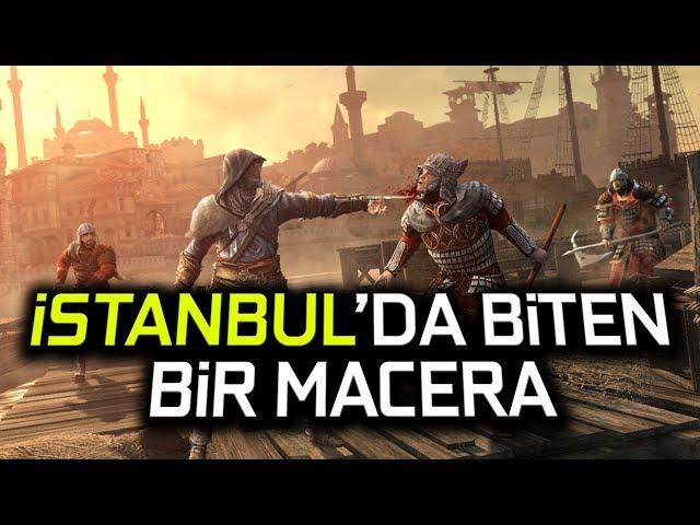 İSTANBUL'DA BİTEN EFSANE OYUN SERİSİ: ASSASSINS CREED 2 VE REVELATIONS