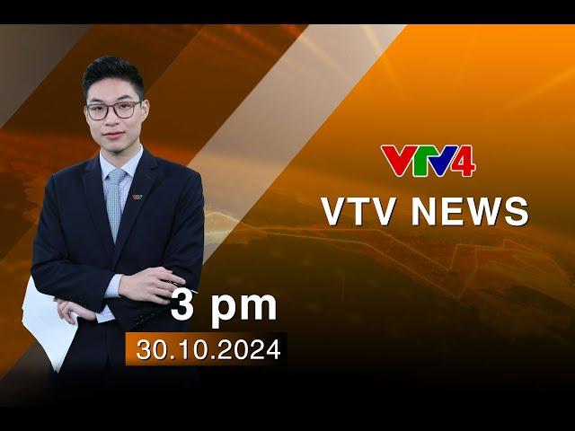 VTV News 15h - 30/10/2024 | VTV4