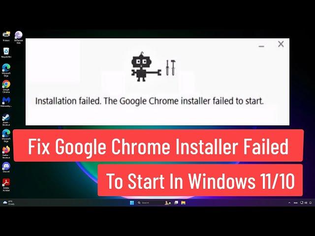 Fix Google Chrome Installer Failed to Start In Windows 11/10