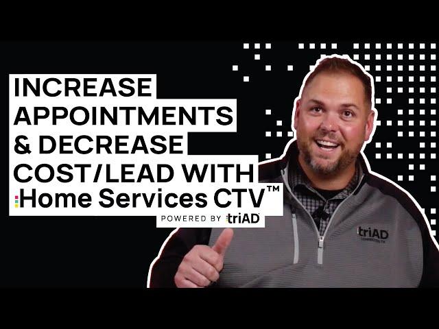 Increase Appointments & Decrease Cost/Lead with Home Services CTV™