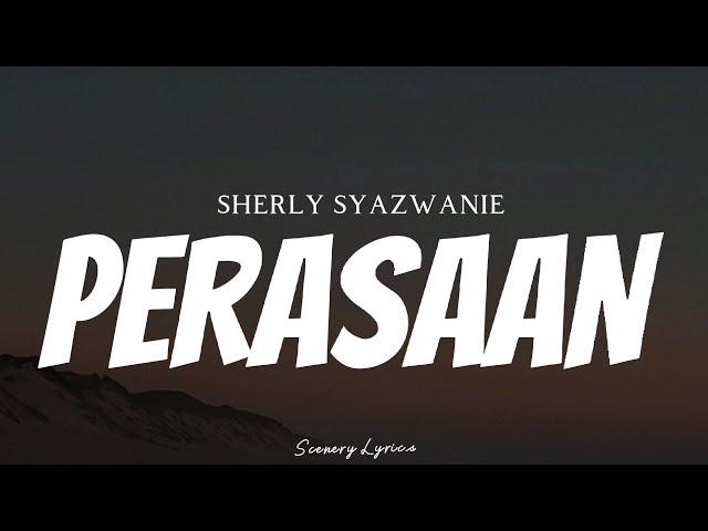 SHERLY SHAZWANIE - Perasaan ( Lyrics )