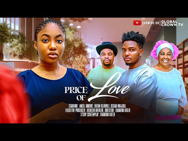 A homeless girl won rich man's heart  - PRICE OF LOVE - 2024 latest nollywood movie - Angel Unigwe