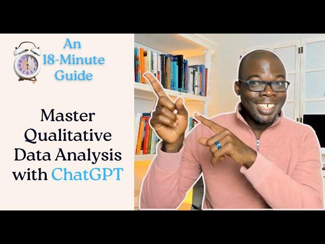 Master Qualitative Data Analysis with ChatGPT: An 18-Minute Guide