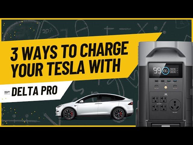 Three Ways to Charge Your Tesla with Ecoflow Delta Pro!