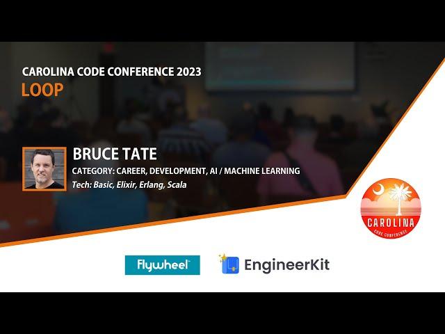 Bruce Tate - Loop // Carolina Code Conference 2023