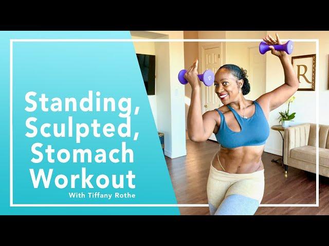 Standing, Sculpted, Stomach Workout with Tiffany Rothe