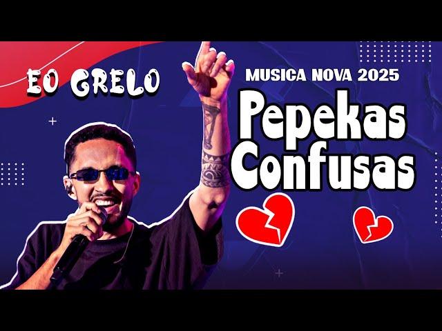 eo grelo - Pepekas Confusas 2025