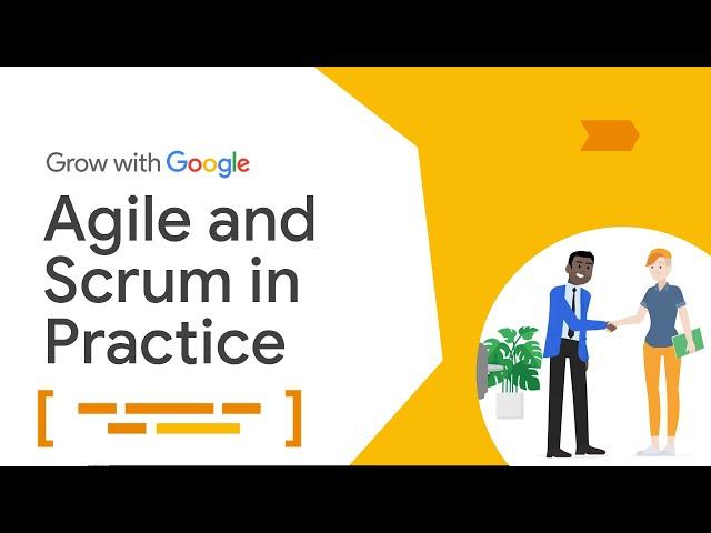 Agile and Scrum in the Real World | Google Project Management Certificate