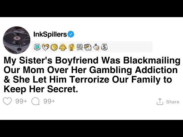 [Full Story] My Sister's Boyfriend Was Blackmailing Our Mom Over Her Gambling Addiction & She...