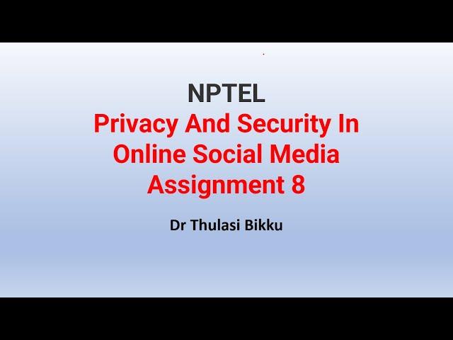 NPTEL Privacy And Security In Online Social Media Assignment - 8