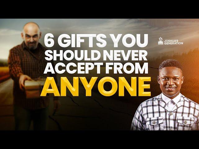 6 Gifts You Should NEVER ACCEPT From Anyone | Joshua Generation