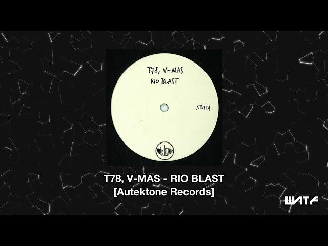 T78, V-Mas - Rio Blast [Autektone Records]
