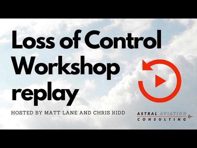 Loss of Control Workshop