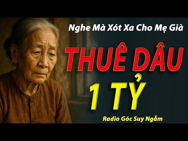 THUÊ DÂU 1 TỶ  | Chuyện Hay Nhất|  RADIO GÓC SUY NGẪM