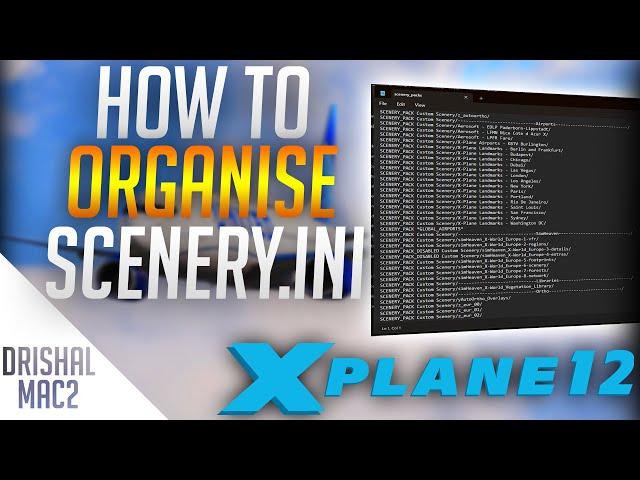 How to organise custom scenery configuration file without X-Organiser for X-Plane 12 | Drishal MAC2