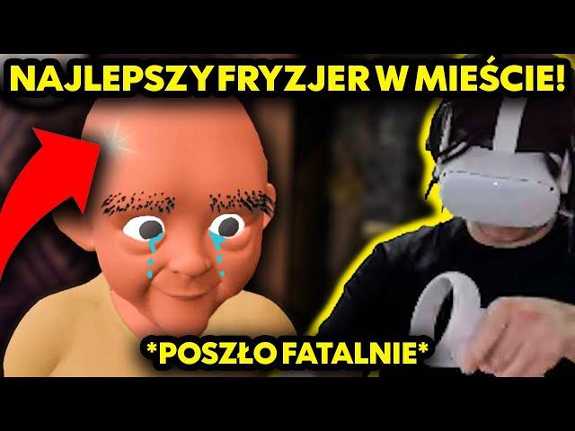 NAJLEPSZY FRYZJER W MIEŚCIE *poszło fatalnie* (Barbershop Simulator VR)