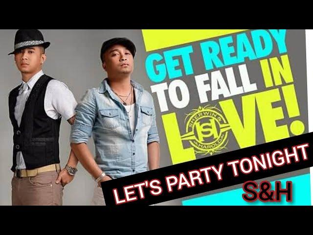 LET'S PARTY TONIGHT - S&H | ORIGINAL SONG | Sherwin Castro Official | Harold Chang.