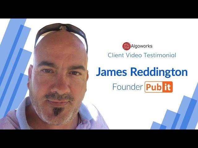 Client Video Testimonial | Algoworks' Review by James Reddington | App Development | Founder, PUBIT