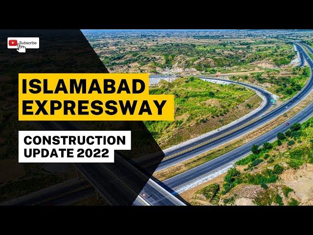 Islamabad Expressway Construction Update 2022