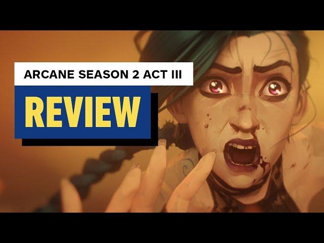 Arcane Season 2 Act III Review