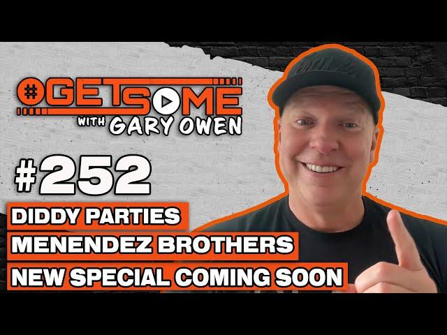 Diddy Parties, Menendez Brothers, New Special Coming Soon | #Getsome w/ Gary Owen 252