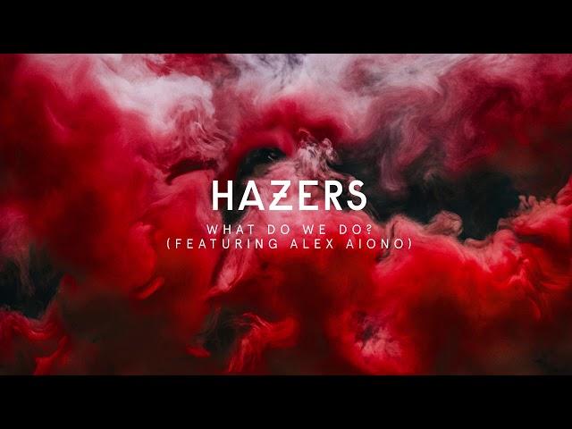 Hazers - What Do We Do feat. Alex Aiono (Official Audio)