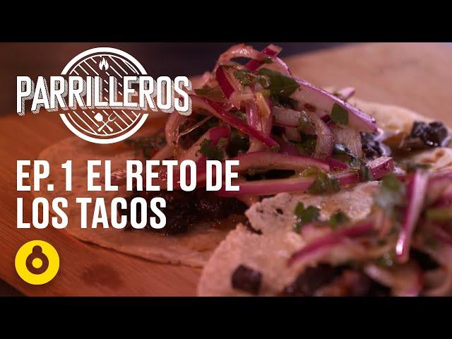 Parrilleros | Episodio 01 – El reto de los tacos