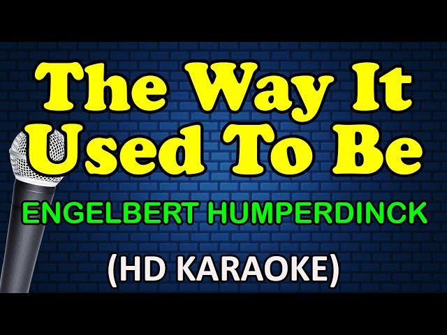 THE WAY IT USED TO BE - Engelbert Humperdinck (HD Karaoke)