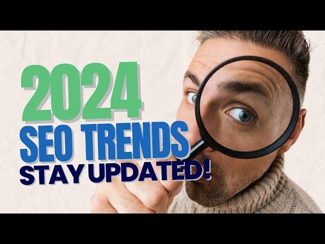 How to Stay Updated with the Latest SEO Trends in 2024