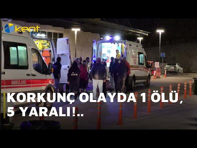 KORKUNÇ OLAYDA 1 ÖLÜ, 5 YARALI!