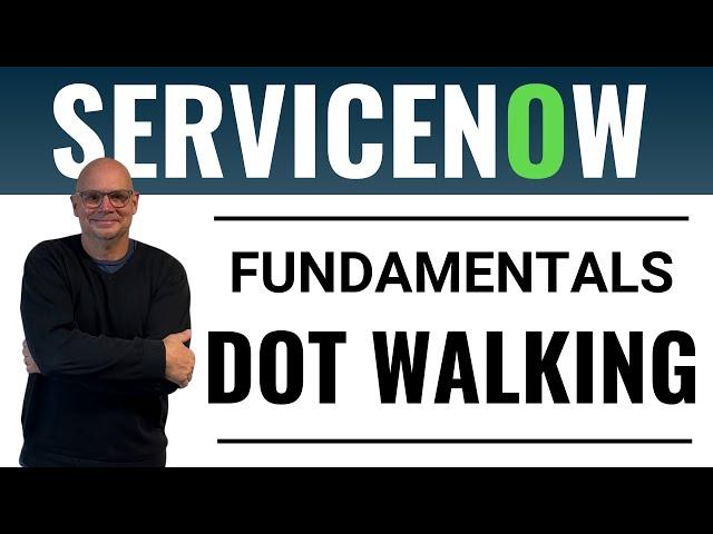 ServiceNow Dot Walking (CSA Certification Training)