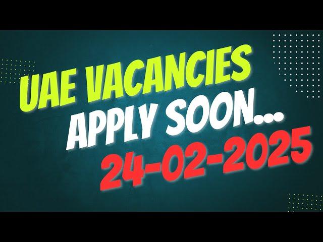 24th Feb 25 UAE JOBS TODAY | DUBAI JOBS 2025 | JOBS IN ABU DHABI | GULF JOBS TODAY | PRAVASI JOBS