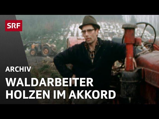 Waldarbeiter (1976) | Holzen im Akkord | Geld und Geist im Wald |  SRF Archiv