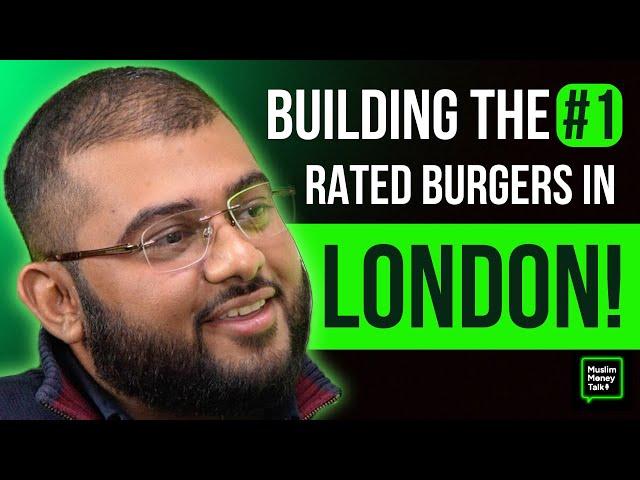 How I Built #1 Rated Burger Joint in London!  | Sakib Ahmed - Muslim Money Talk Ep 18