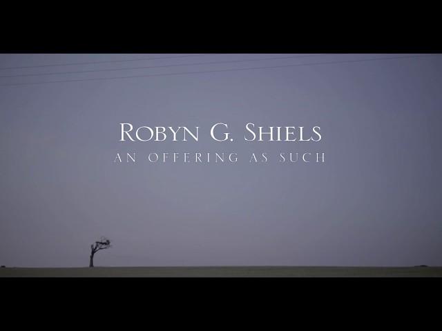 Robyn G. Shiels - An Offering as Such (Official Music Video)