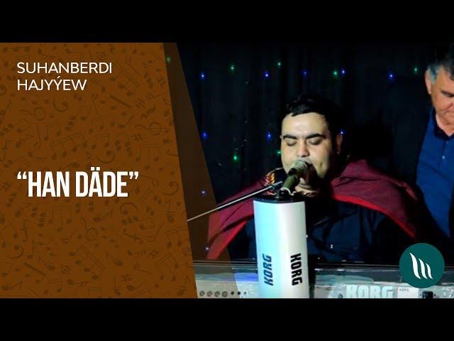 Suhanberdi Hajyyev - Han dade | 2019