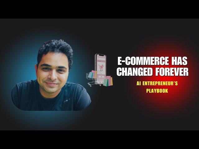 E-Commerce has changed forever | An AI Entrepreneur's Insights | XENA Intelligence | Shalin